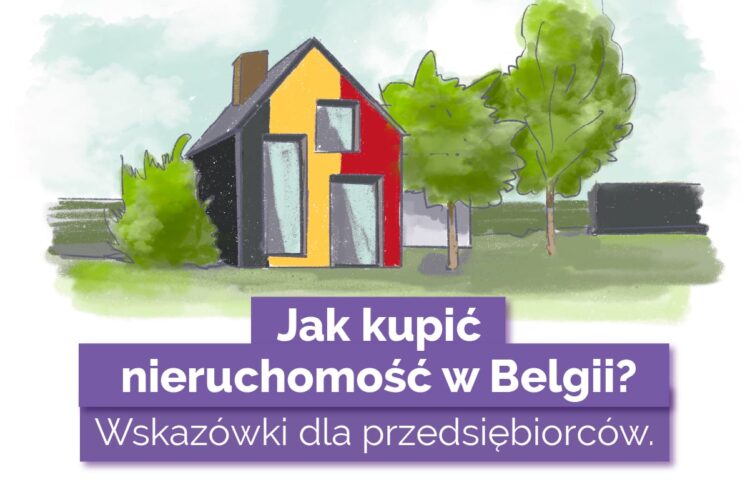 Zakup nieruchomości w Belgii – wyzwania dla przedsiębiorców.