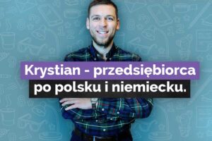 Krystian - polski przedsiębiorca w Niemczech
