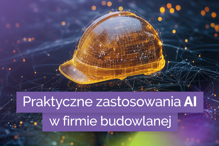 AI w&nbsp;firmie budowlanej. Od&nbsp;czego zacząć?