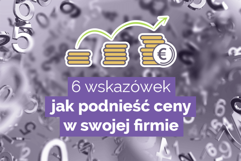 6 wskazówek jak podnieść ceny w swojej firmie